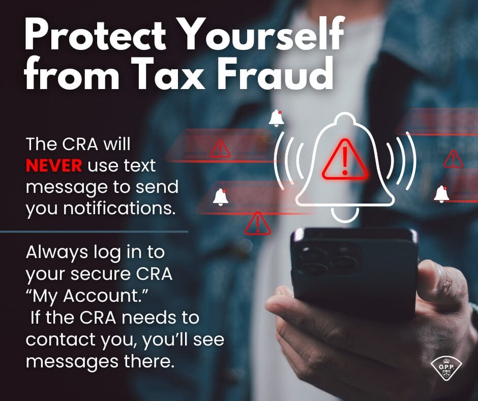 OPP WARNS RESIDENTS OF INCREASING CRA – THEMED SCAMS DURING TAX SEASON