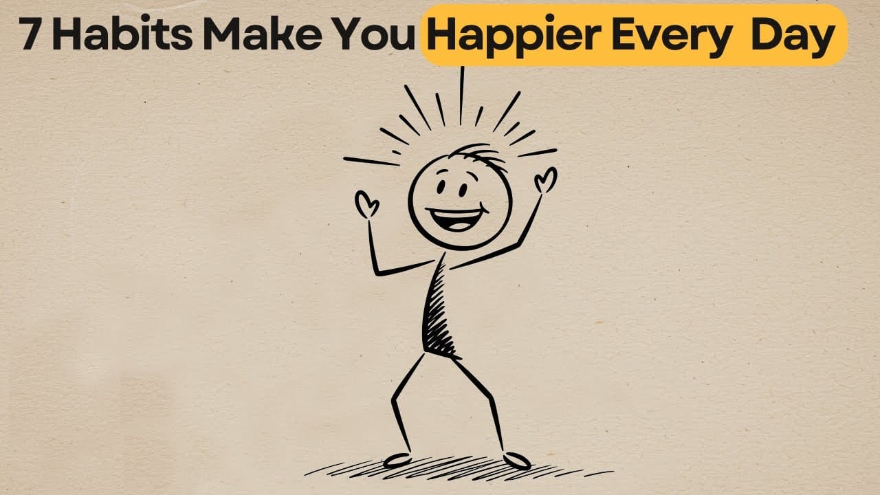 The Happiest People Do These 7 Small Habits Every Day