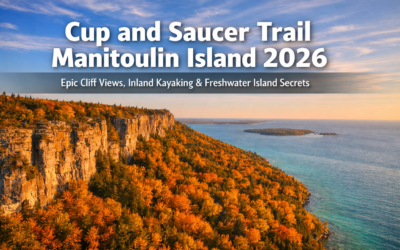 Cup and Saucer Trail Manitoulin Island 2026: Epic Cliff Views, Inland Kayaking and Ontario’s Largest Freshwater Island Secrets