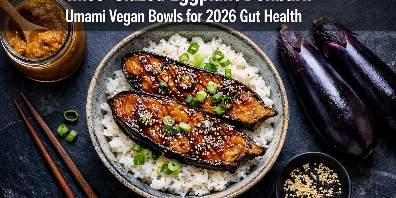 Japanese Miso-Glazed Eggplant Donburi: Umami-Packed Vegan Bowls for 2026