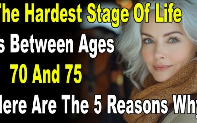 The Hardest Time In Life Is Between 70 And 75 — Here Are The 5 Reasons Why