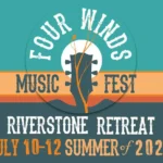 FOUR WINDS MUSIC FEST | RIVERSTONE RETREAT | JULY 10-12 | SUMMER OF 2026