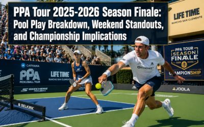 PPA Tour 2025-2026 Season Finale: Pool Play Breakdown, Weekend Standouts, and Championship Implications