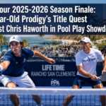 🎯  PPA Tour 2025-2026 Season Finale: 15-Year-Old Prodigy’s Title Quest Against Chris Haworth