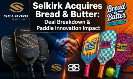 Selkirk’s Acquisition of Bread & Butter Pickleball: Deal Breakdown, Product Roadmap, and Impact on Paddle Innovation