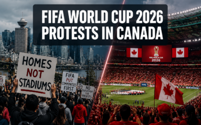 FIFA World Cup 2026 Protests in Canada: Causes, Key Events, and Impact on Fan Attendance