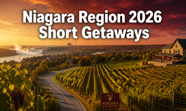 Niagara Region 2026 Short Getaways: Destination Ontario’s Top Pick with Scenic Drives, Hidden Wineries, and Easy Access Maps