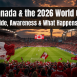 ⚽️  Why Canadians Are Suddenly More Excited About the 2026 World Cup: Awareness, Pride, and What Happens Next