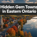 ❤️  Hidden Gem Towns in Eastern Ontario: Beyond the Usual Tourist Traps