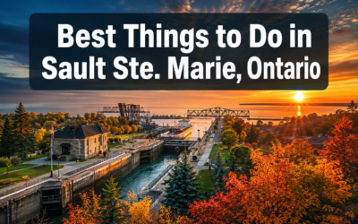 🛶 Best Things to Do in Sault Ste. Marie, Ontario: Canal Walks, Lake Superior Lookouts, and Day Trips to Pancake Bay