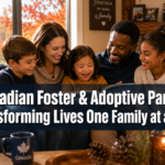 Canadian Foster and Adoptive Parents Transforming Lives One Family at a Time