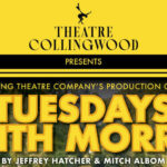 🎭  Theatre Collingwood is proud to present King Theatre Company’s acclaimed production of Tuesdays with Morrie