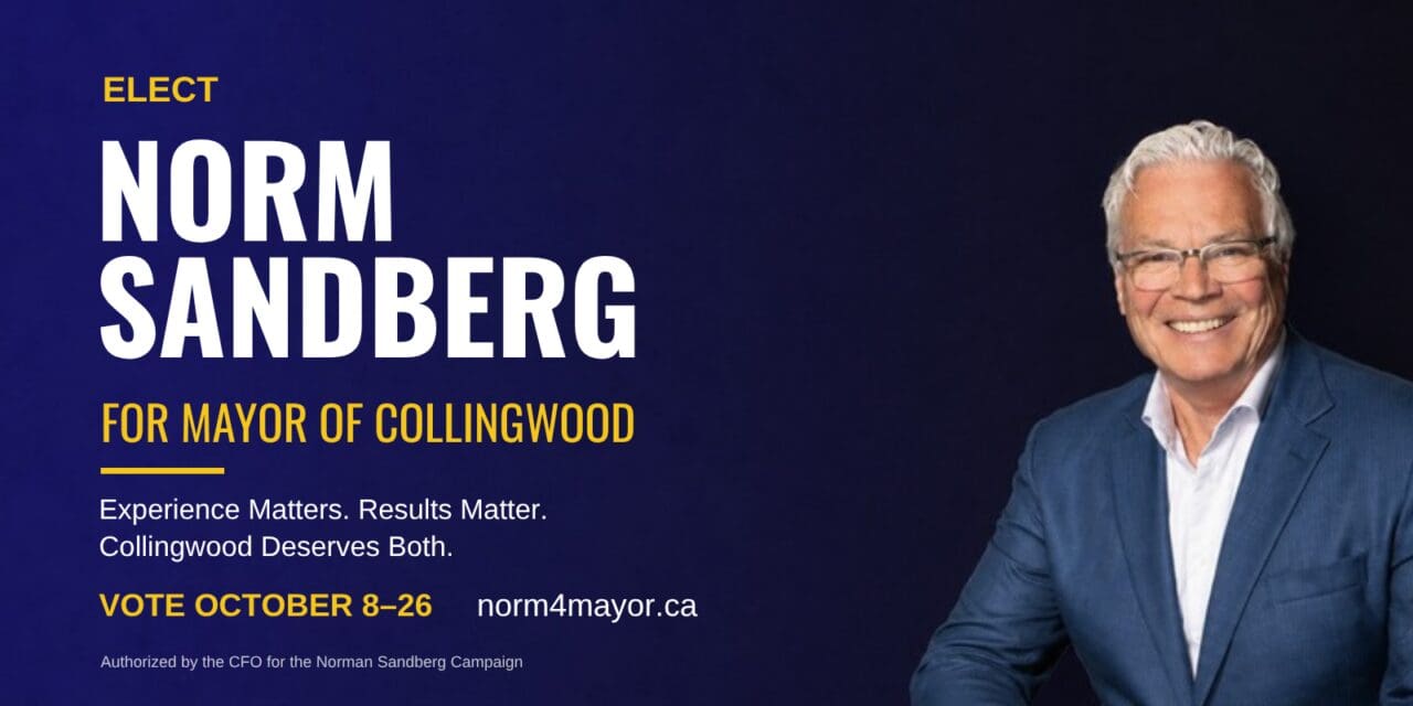 ✅  Norm Sandberg | Getting More Out of What We Already Have: Why I’m Running for Mayor of Collingwood