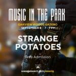 🎶  Music In The Park | Featuring the Strange Potatoes | September 8, 7-9