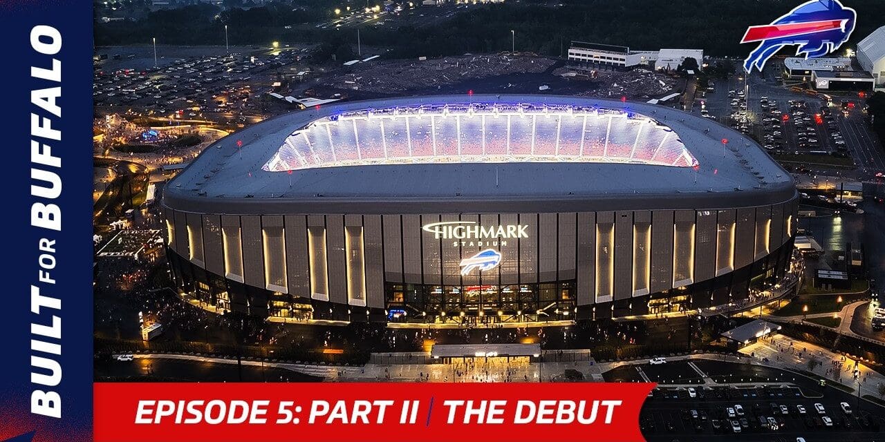 🏈 IT’S FINALLY HERE! Inside Highmark Stadium’s Historic Debut | Built for Buffalo