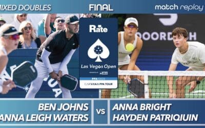 🔥  Anna Leigh Waters & Ben Johns vs Hayden Patriquin & Anna Bright Championship Match | PPA Las Vegas