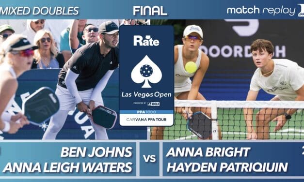 🔥  Anna Leigh Waters & Ben Johns vs Hayden Patriquin & Anna Bright Championship Match | PPA Las Vegas