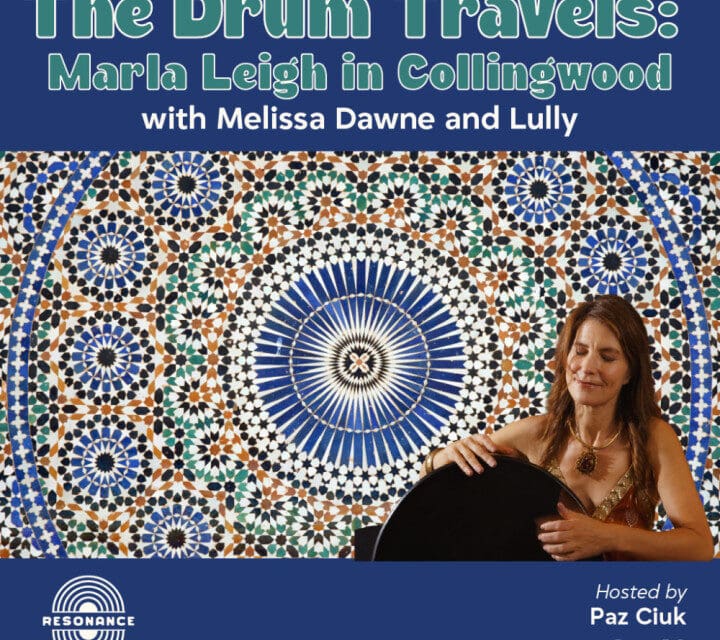 🙏  The Drum Travels: Marla Leigh in Collingwood with Melissa Dawne and Lully