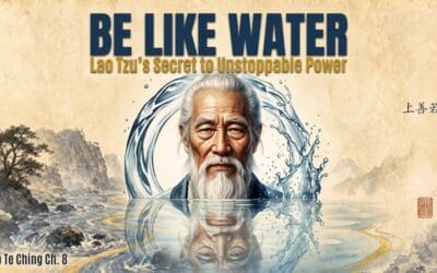 💦  Lao Tzu’s Secret to Unstoppable Power? Become Like Water