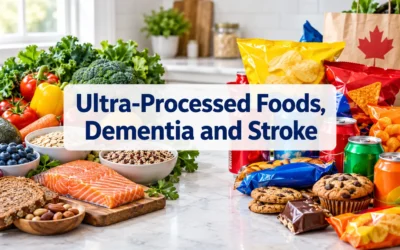 ❗️ Ultra-Processed Foods, Dementia and Stroke: How Canadian Families Can Reduce Dietary Risk